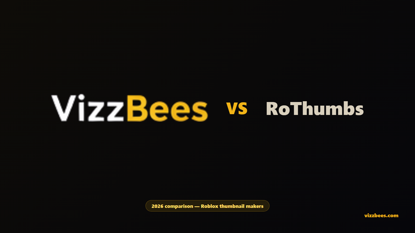 VizzBees vs RoThumbs comparison for Roblox thumbnail makers in 2026.